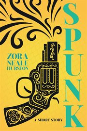 Spunk - a Short Story : Including the Introductory Essay 'A Brief History of the Harlem Renaissance' cover image cdn