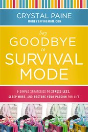 Say Goodbye to Survival Mode : 9 Simple Strategies to Stress Less, Sleep More, and Restore Your Passion for Life cover image cdn