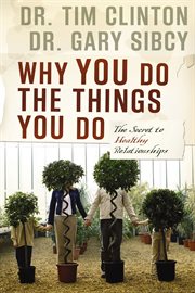 Why You Do the Things You Do : The Secret to Healthy Relationships cover image cdn
