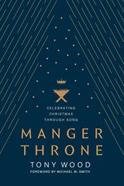 Manger Throne : Celebrating Christmas Through Song cover image cdn