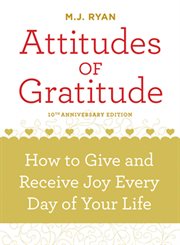 Attitudes of Gratitude : How To Give And Receive Joy Every Day Of Your Life cover image cdn