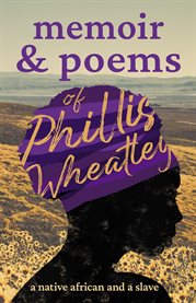 Memoir & Poems of Phillis Wheatley : A Native African and a Slave cover image cdn