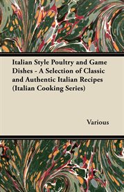 Italian Style Poultry and Game Dishes : A Selection of Classic and Authentic Italian Recipes cover image cdn
