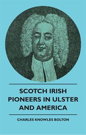 Scotch Irish Pioneers in Ulster and America cover image cdn