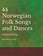 44 Norwegian Folk Songs and Dances : Sheet Music for Piano cover image cdn