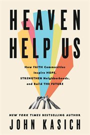 Heaven Help Us : How Faith Communities Inspire Hope, Strengthen Neighborhoods, and Build the Future cover image cdn