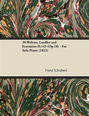 38 Waltzes, Ländler and Ecossaises D.145 (Op.18) - for Solo Piano (1823) cover image cdn