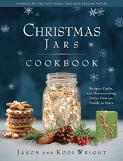 Christmas Jars Cookbook : Recipes, Crafts, And Heartwarming Stories From Our Family To Yours cover image cdn