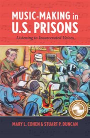 Music-Making in U.S. Prisons : Listening to Incarcerated Voices cover image cdn