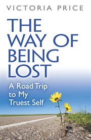 The Way of Being Lost : A Road Trip To My Truest Self cover image cdn