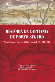História da capitania de Porto Seguro : Novos Estudos Sobre A Bahia Colonial, Séc. Xvi – Xix cover image cdn