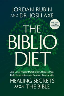 The Biblio diet : live long, master metabolism, reduce pain, fight depression, and conquer cancer with healing secrets from the Bible  cover image cdn