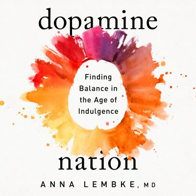 Dopamine Nation Finding Balance in the Age of Indulgence  cover image cdn