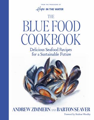 The Blue Food Cookbook Delicious Seafood Recipes for a Sustainable Future  cover image cdn