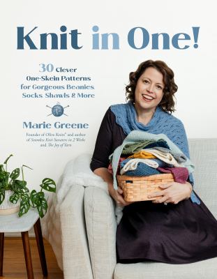 Knit in one! : 30 clever one-skein patterns for gorgeous beanies, socks, shawls & more  cover image cdn