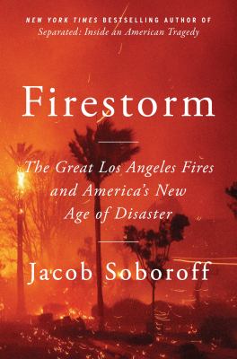 Firestorm : the great Los Angeles fires and America's new age of disaster  cover image cdn