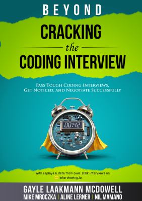 Beyond cracking the coding interview : pass tough coding interviews, get noticed, and negotiate successfully  cover image cdn
