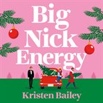 Big Nick Energy : A Totally Hilarious and Heartwarming Holiday Rom-Com cover image cdn