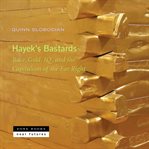 Hayek's Bastards : Race, Gold, IQ, and the Capitalism of the Far Right cover image cdn