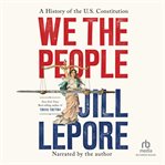 We the People : A History Of The U.S. Constitution cover image cdn