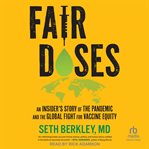 Fair Doses : An Insider's Story of the Pandemic and the Global Fight for Vaccine Equity cover image cdn