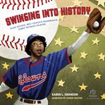 Swinging Into History : Toni Stone: Big-League Baseball's First Woman Player cover image cdn