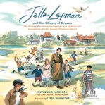 Jella Lepman and Her Library of Dreams : The Woman Who Rescued a Generation of Children and Founded the World's Largest Children's Library cover image cdn