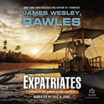 Expatriates : A Novel of the Coming Global Collapse cover image cdn