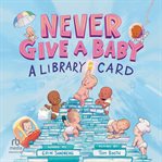 Never Give a Baby a Library Card cover image cdn