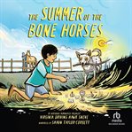 The Summer of the Bone Horses : A Chapter Book cover image cdn