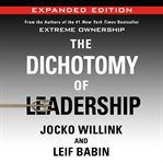 The Dichotomy of Leadership : Balancing the Challenges of Extreme Ownership to Lead and Win cover image cdn