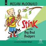 Stink and the Big Bad Badgers cover image cdn