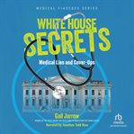 White House Secrets : Medical Lies And Cover-Ups cover image cdn