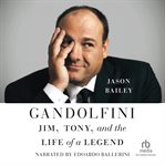 Gandolfini : Jim, Tony, And The Life Of A Legend cover image cdn
