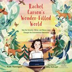 Rachel Carson's Wonder-Filled World : How the Scientist, Writer, and Nature Lover Changed the Environmental Movement cover image cdn