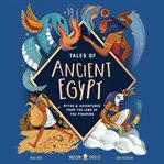 Tales of Ancient Egypt : Myths & Adventures From the Land of the Pyramids cover image cdn