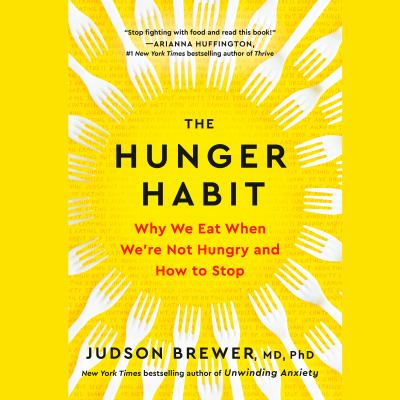 The Hunger Habit Why We Eat When We're Not Hungry and How to Stop  cover image cdn
