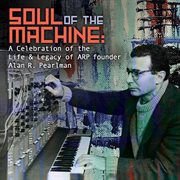 Soul Of The Machine: A Celebration Of The Life & Legacy Of Arp Founder Alan R. Pearlman cover image cdn