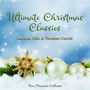 Ultimate Christmas Classics: Holiday Hits & Timeless Carols cover image cdn