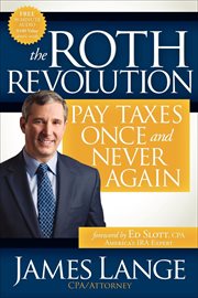 The Roth Revolution : Pay Taxes Once and Never Again cover image cdn