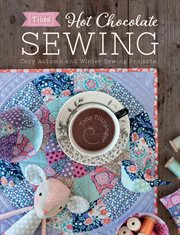 Hot Chocolate Sewing : Cozy Autumn and Winter Sewing Projects cover image cdn
