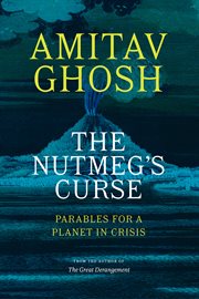 The Nutmeg's Curse : Parables for a Planet in Crisis cover image cdn