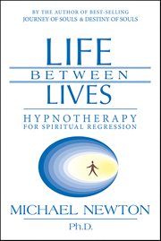 Life Between Lives : Hypnotherapy For Spiritual Regression cover image cdn