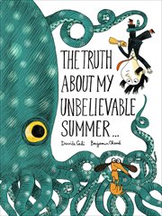 The Truth About My Unbelievable Summer . . . cover image cdn