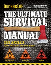 The Ultimate Survival Manual : 333 Skills That Will Get You Out Alive cover image cdn