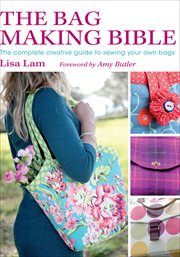 The Bag Making Bible : The Complete Creative Guide to Sewing Your Own Bags cover image cdn