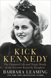 Kick Kennedy : The Charmed Life and Tragic Death of the Favorite Kennedy Daughter cover image cdn