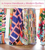 The Improv Handbook for Modern Quilters : A Guide to Creating, Quilting & Living Courageously cover image cdn