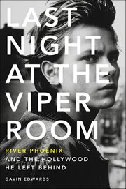 Last Night at the Viper Room : River Phoenix and the Hollywood He Left Behind cover image cdn