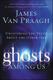 Ghosts Among Us : Uncovering the Truth About the Other Side cover image cdn